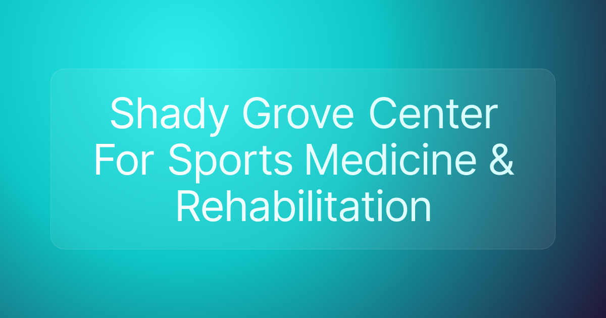 Shady Grove Center For Sports Medicine & Rehabilitation