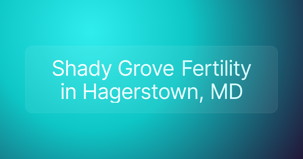Shady Grove Fertility in Hagerstown, MD