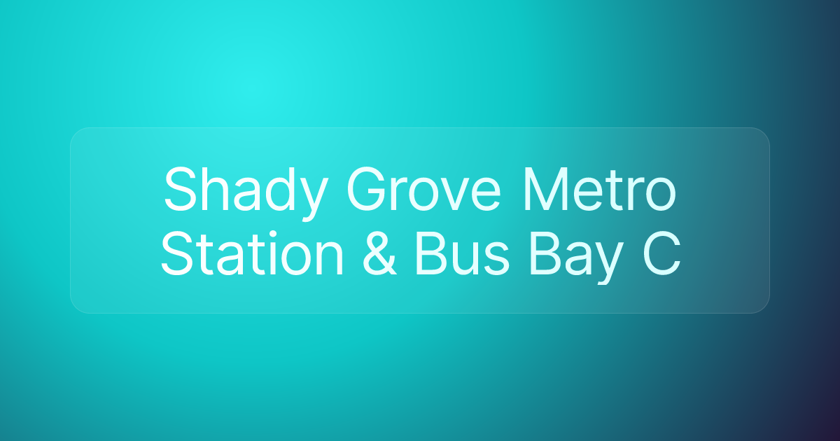 Shady Grove Metro Station & Bus Bay C