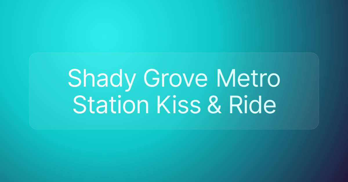 Shady Grove Metro Station Kiss & Ride
