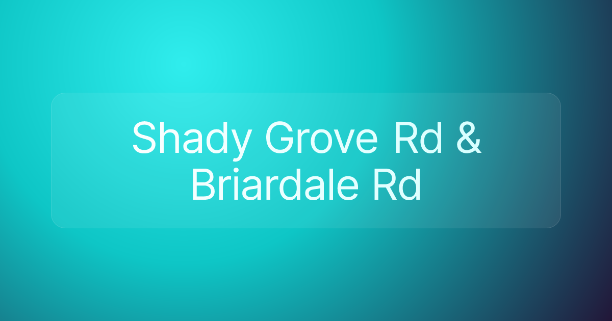 Shady Grove Rd & Briardale Rd
