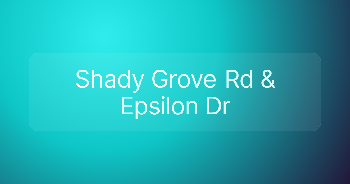 Shady Grove Rd & Epsilon Dr