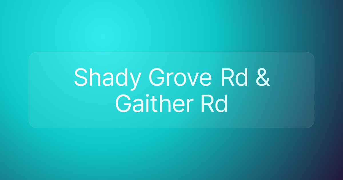Shady Grove Rd & Gaither Rd
