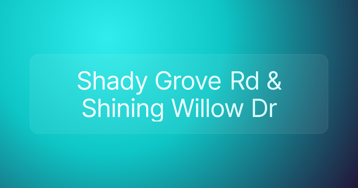Shady Grove Rd & Shining Willow Dr