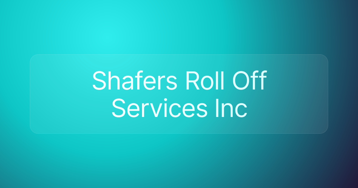 Shafers Roll Off Services Inc