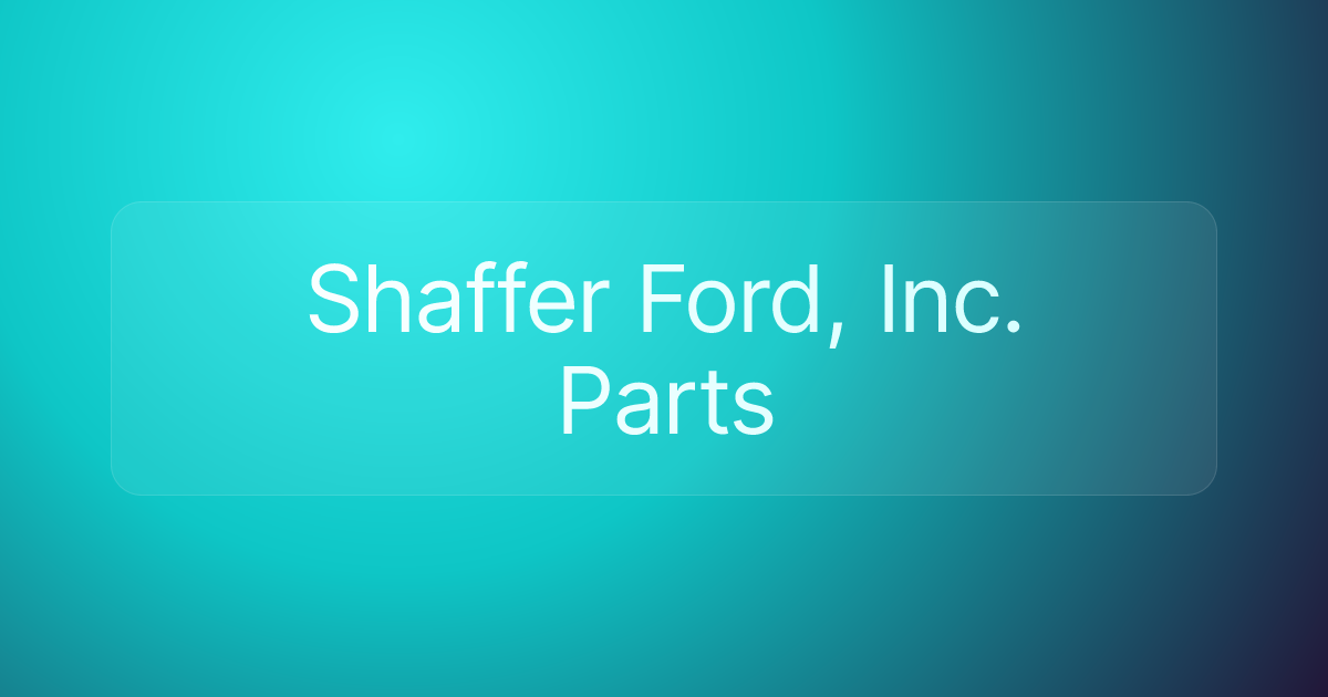 Shaffer Ford, Inc. Parts