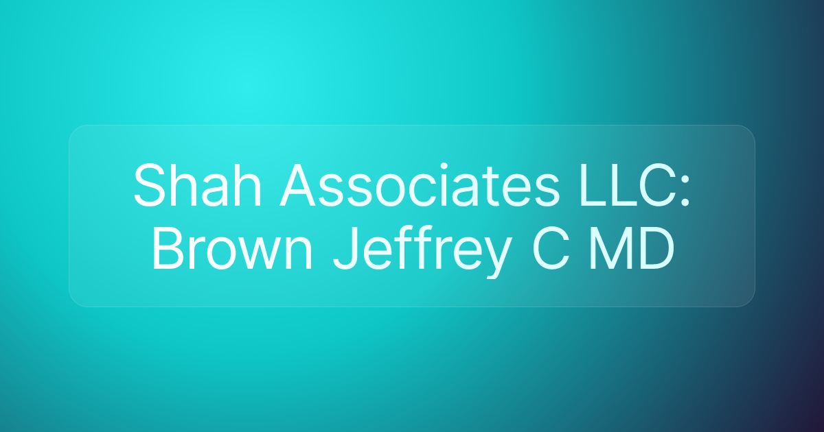 Shah Associates LLC: Brown Jeffrey C MD