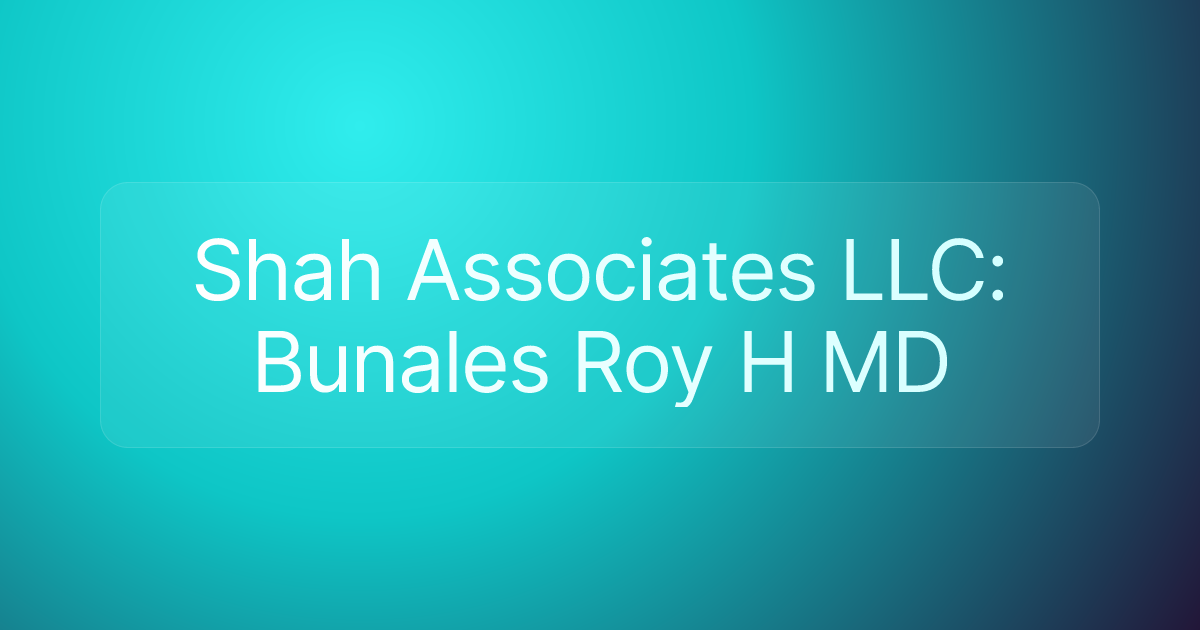 Shah Associates LLC: Bunales Roy H MD