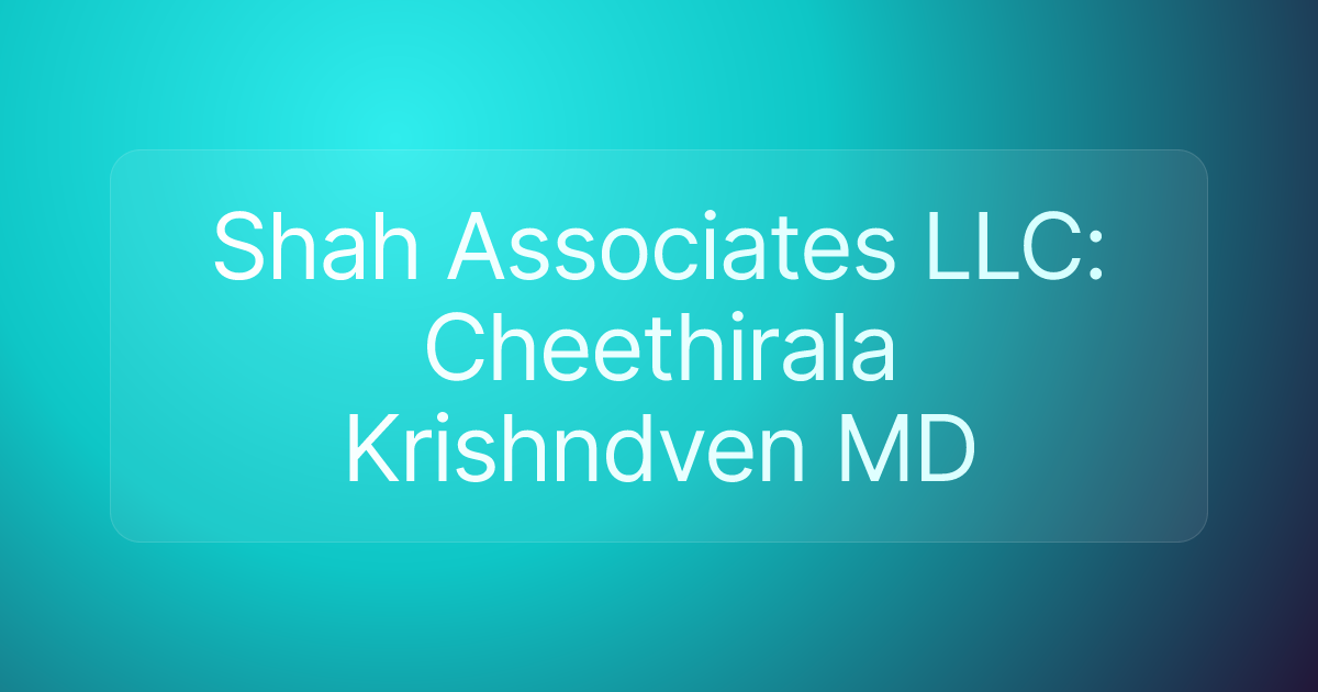 Shah Associates LLC: Cheethirala Krishndven MD