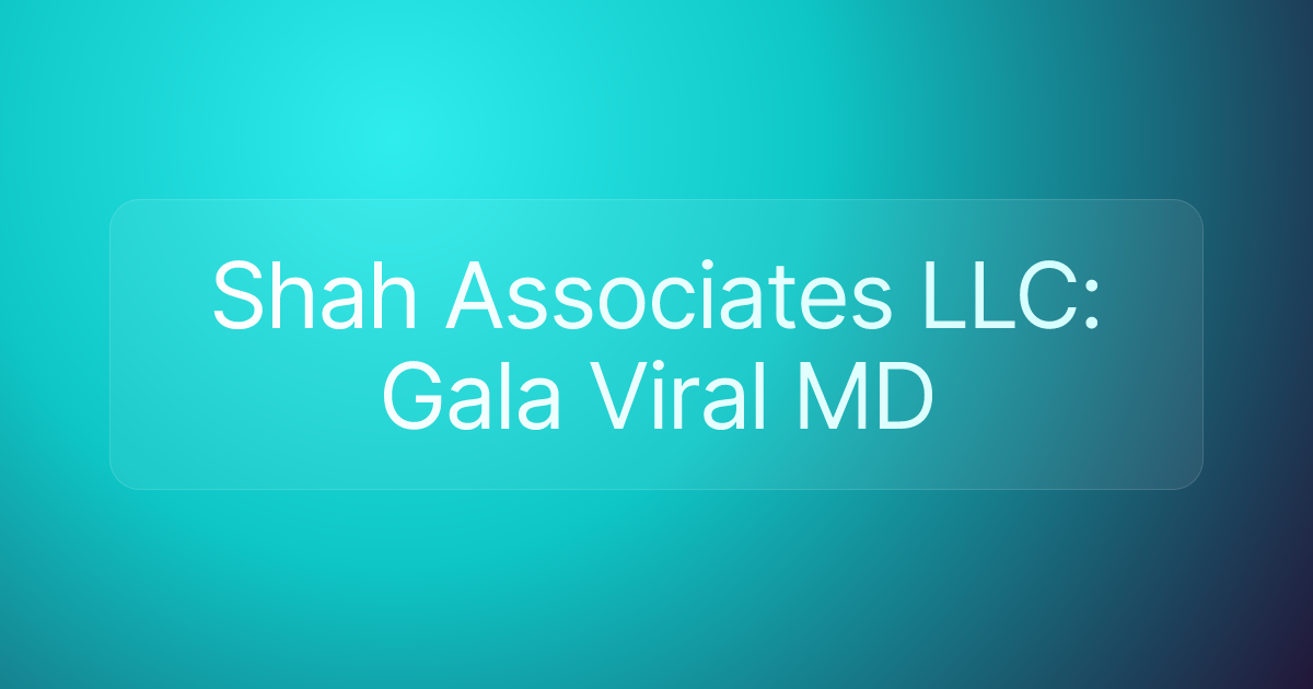 Shah Associates LLC: Gala Viral MD