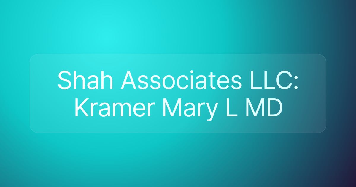 Shah Associates LLC: Kramer Mary L MD