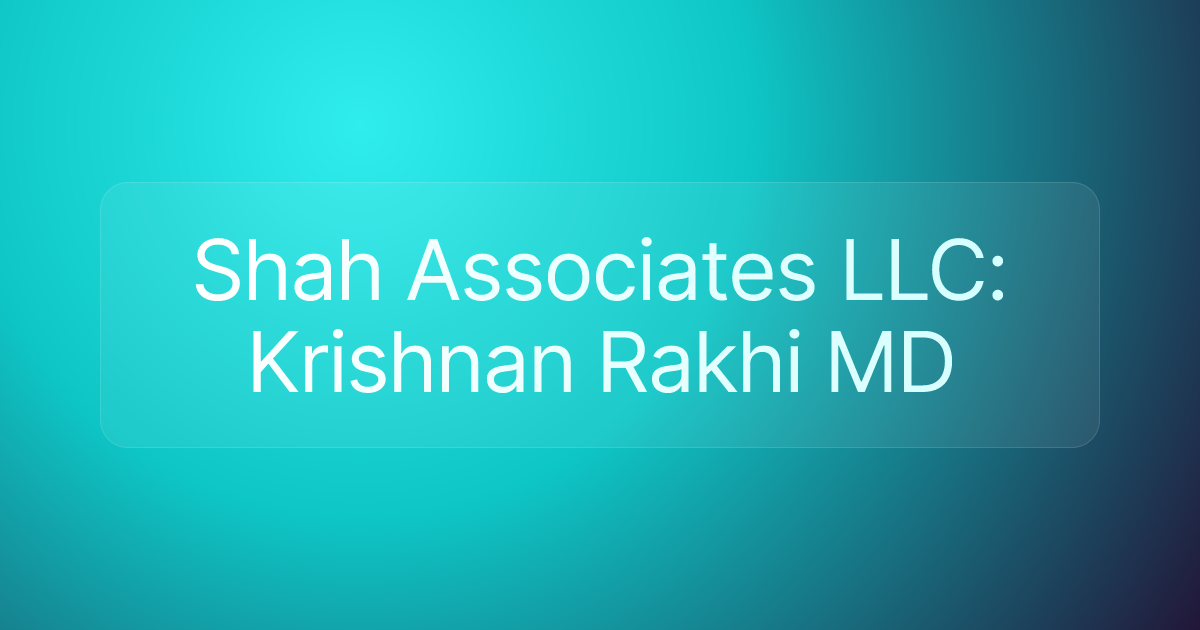 Shah Associates LLC: Krishnan Rakhi MD