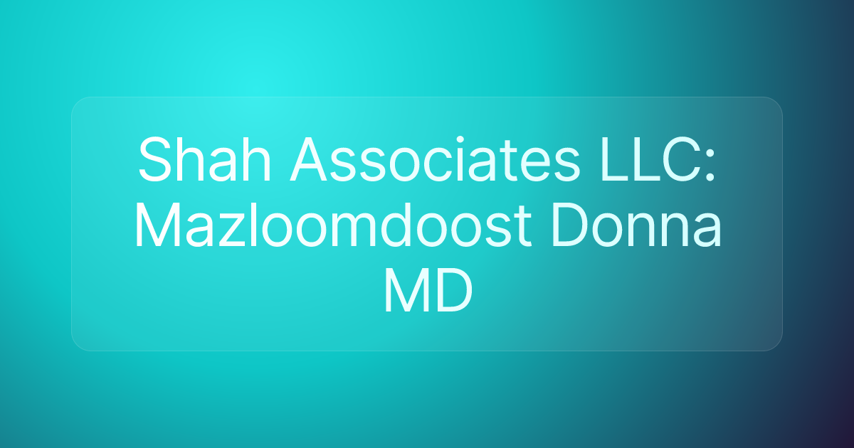 Shah Associates LLC: Mazloomdoost Donna MD