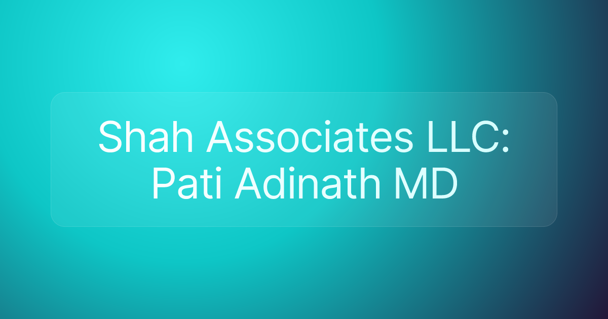 Shah Associates LLC: Pati Adinath MD