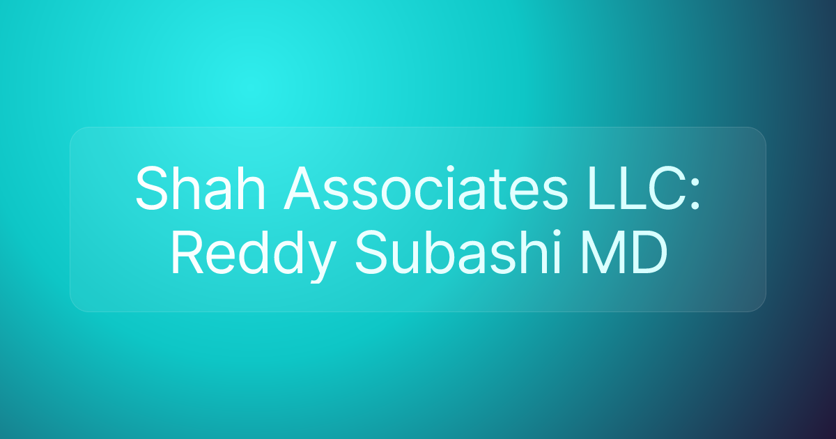 Shah Associates LLC: Reddy Subashi MD