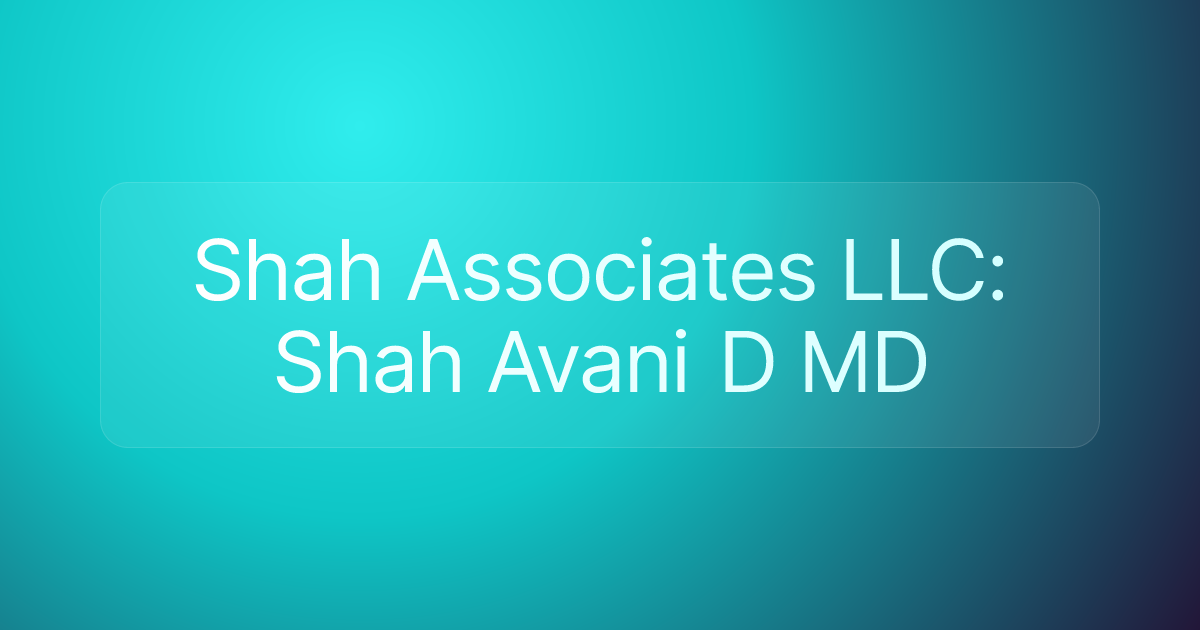 Shah Associates LLC: Shah Avani D MD