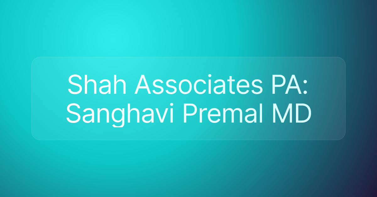 Shah Associates PA: Sanghavi Premal MD