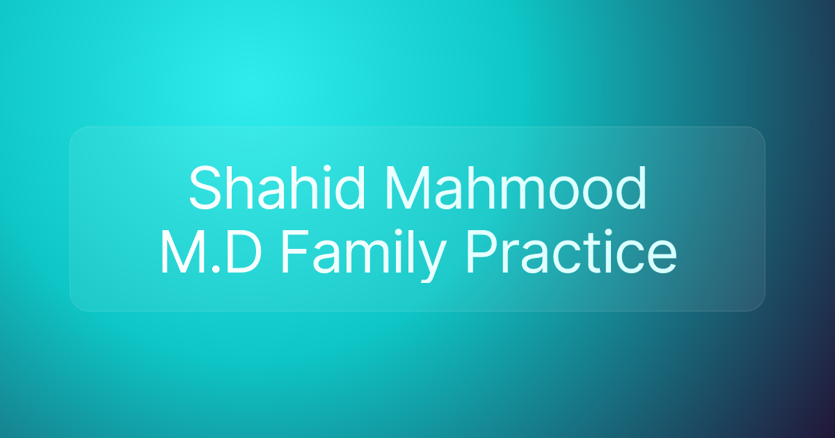 Shahid Mahmood M.D Family Practice
