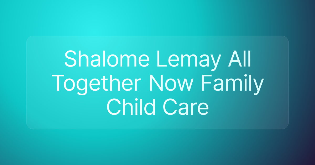 Shalome Lemay All Together Now Family Child Care