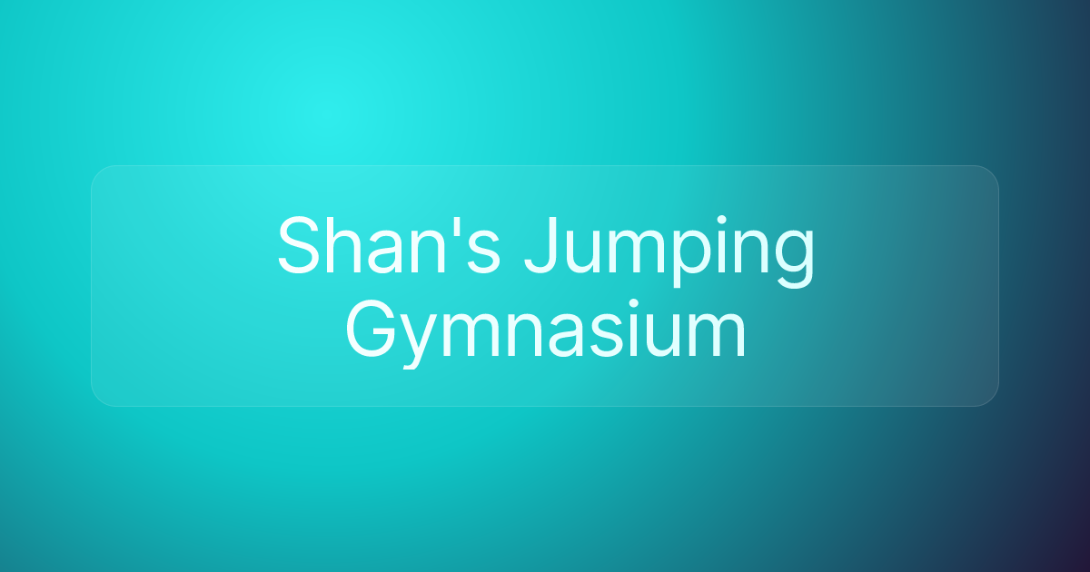 Shan's Jumping Gymnasium