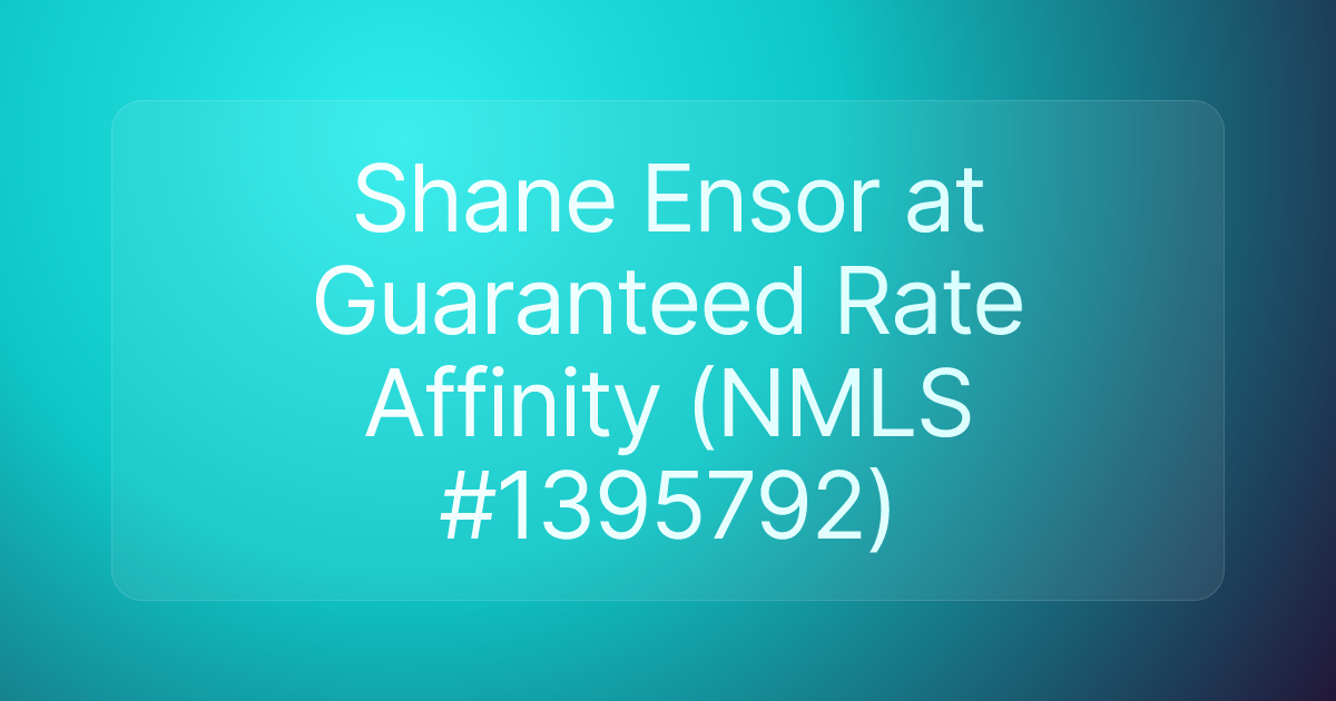 Shane Ensor at Guaranteed Rate Affinity (NMLS #1395792)