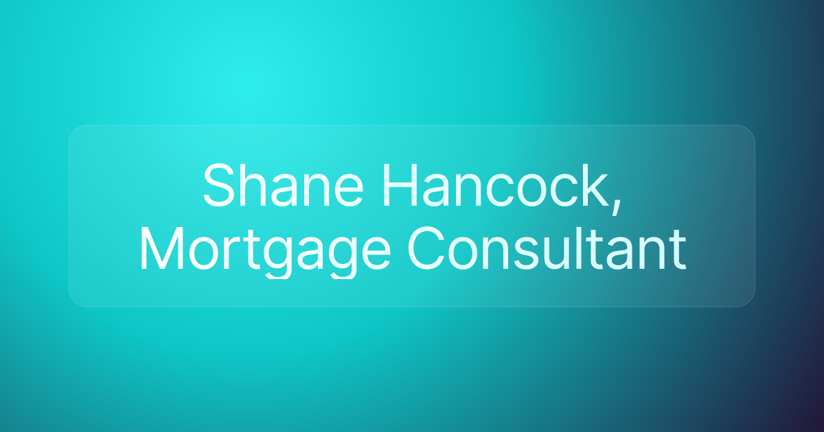 Shane Hancock, Mortgage Consultant
