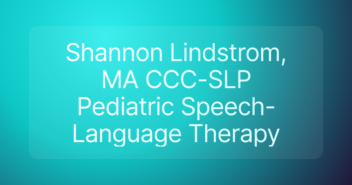 Shannon Lindstrom, MA CCC-SLP Pediatric Speech-Language Therapy