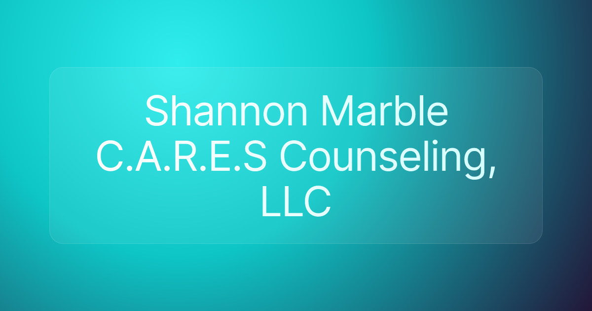 Shannon Marble C.A.R.E.S Counseling, LLC