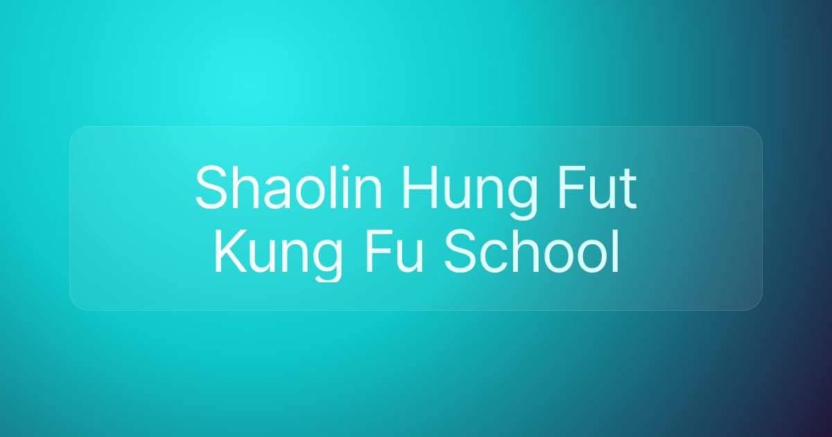 Shaolin Hung Fut Kung Fu School