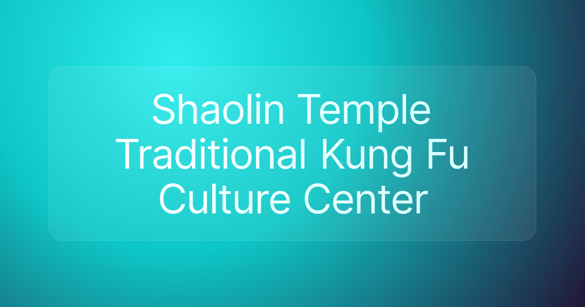 Shaolin Temple Traditional Kung Fu Culture Center