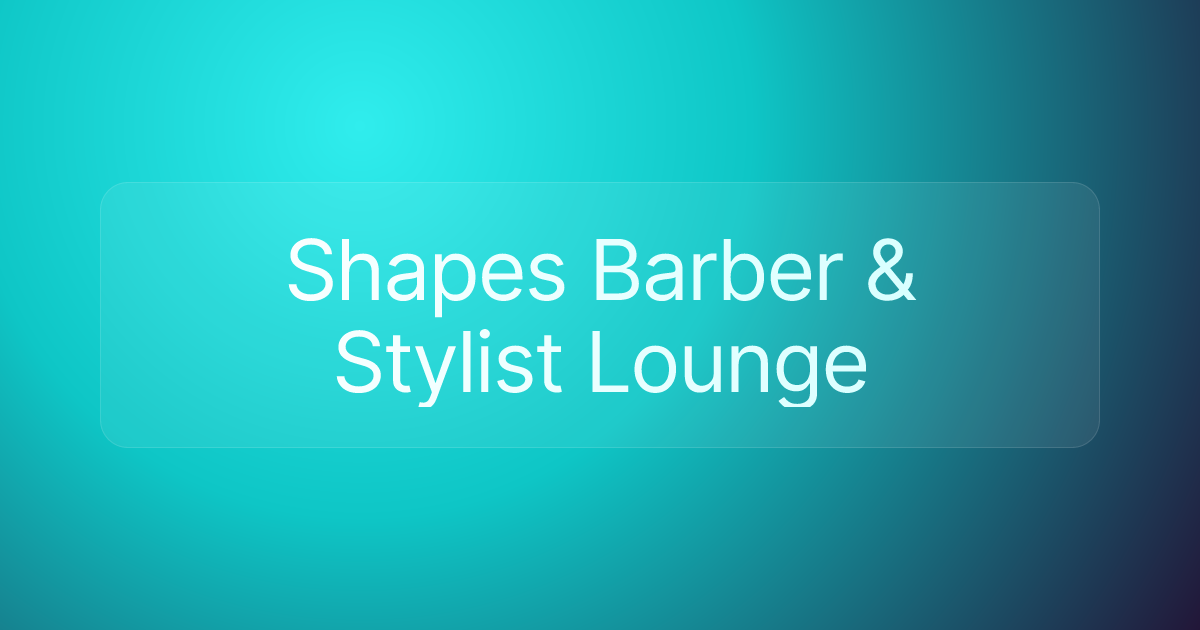 Shapes Barber & Stylist Lounge