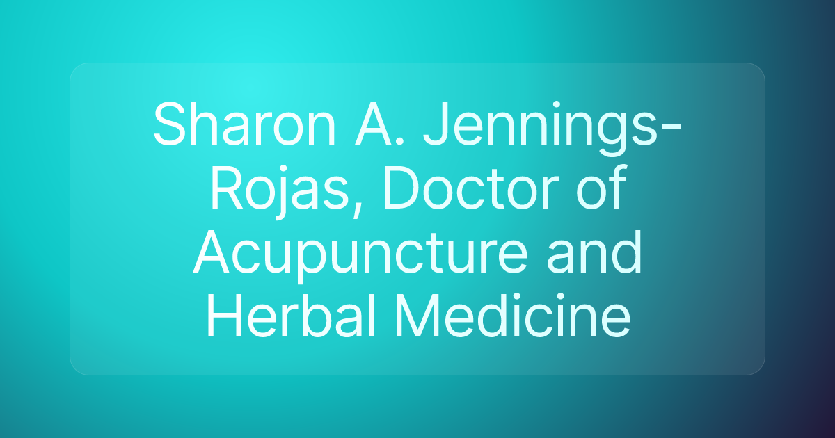 Sharon A. Jennings-Rojas, Doctor of Acupuncture and Herbal Medicine