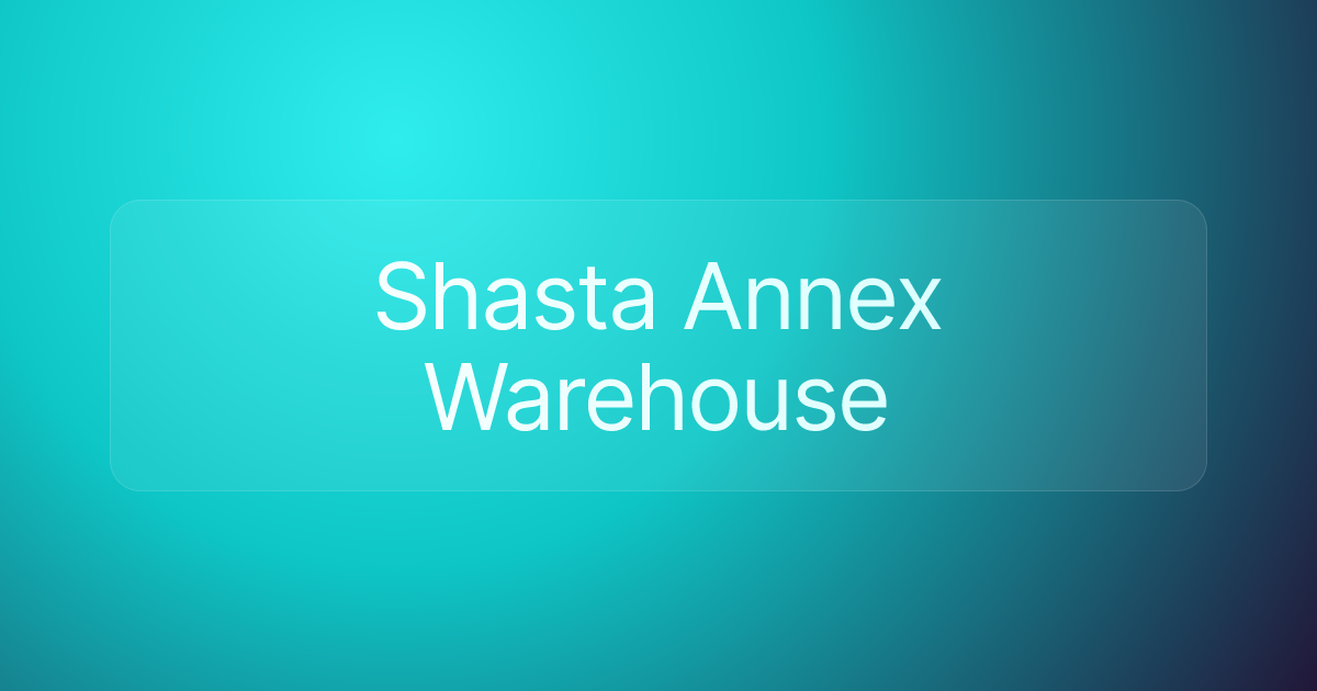 Shasta Annex Warehouse