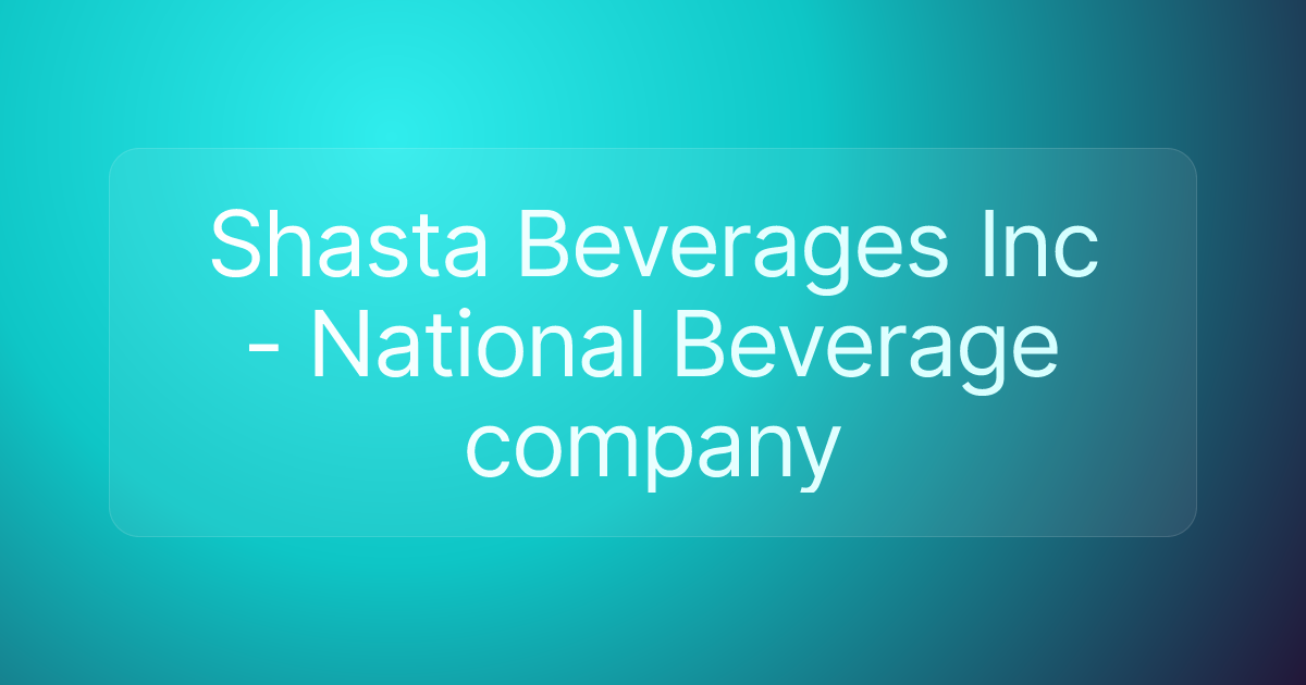 Shasta Beverages Inc - National Beverage company
