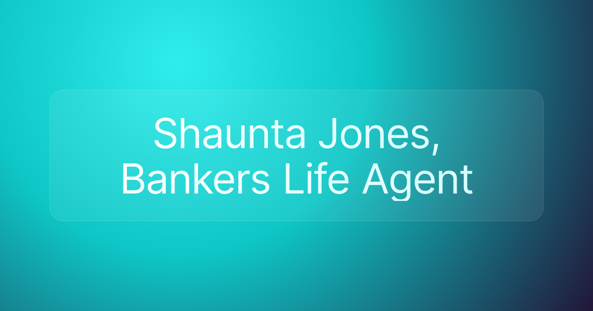 Shaunta Jones, Bankers Life Agent