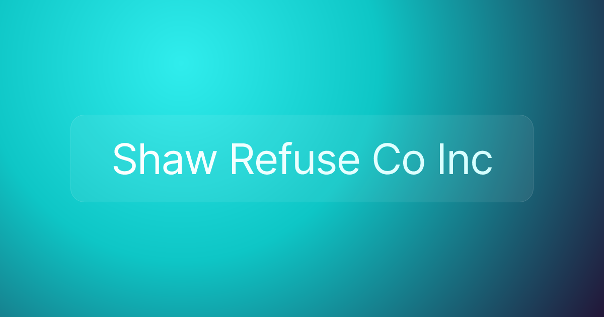 Shaw Refuse Co Inc