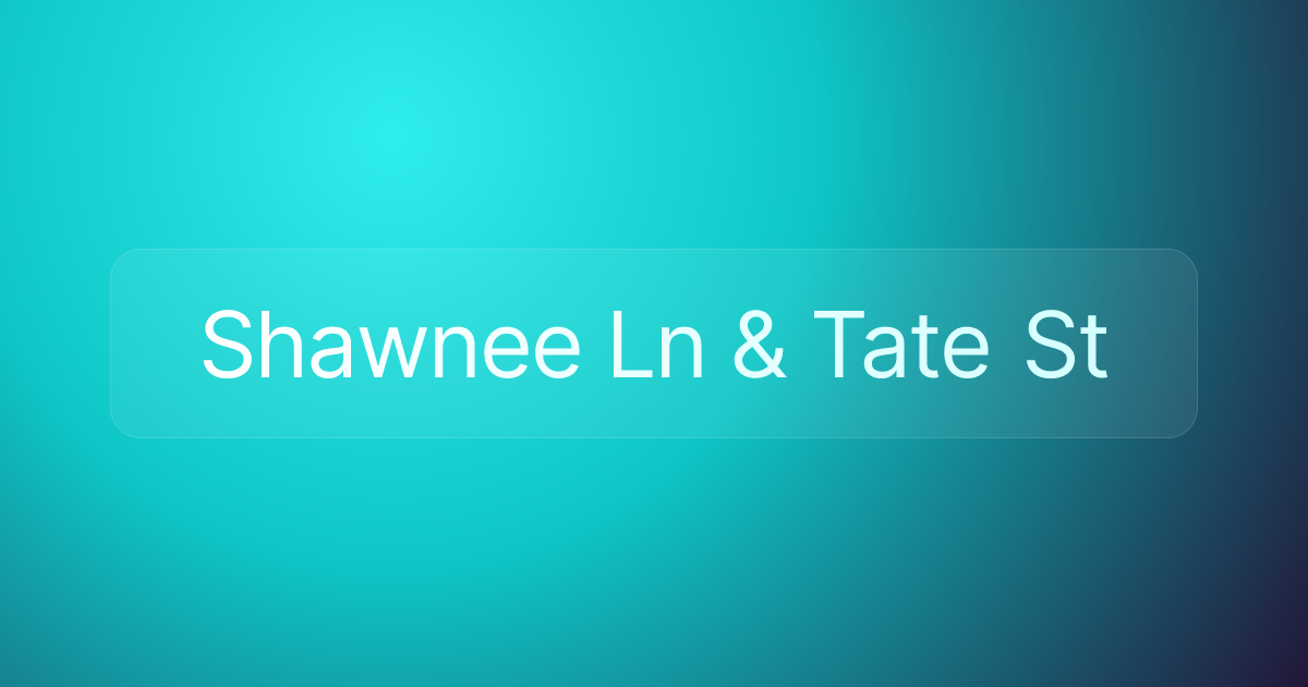 Shawnee Ln & Tate St