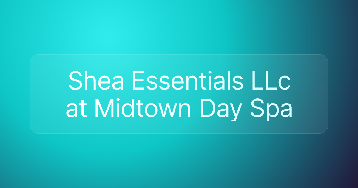 Shea Essentials LLc at Midtown Day Spa
