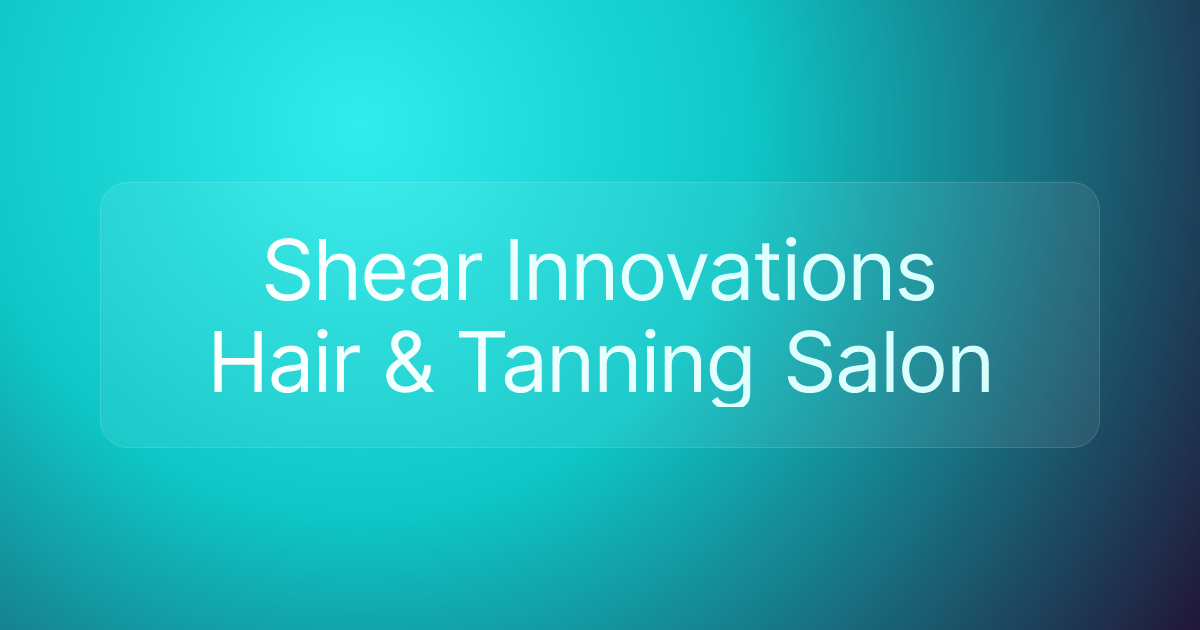 Shear Innovations Hair & Tanning Salon