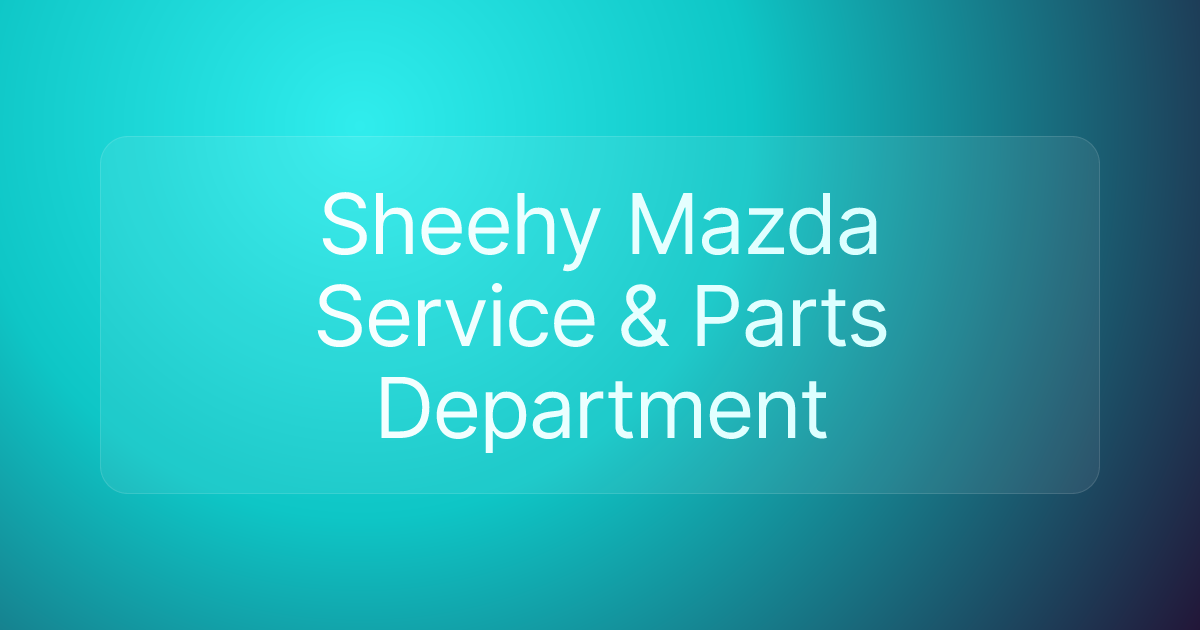 Sheehy Mazda Service & Parts Department