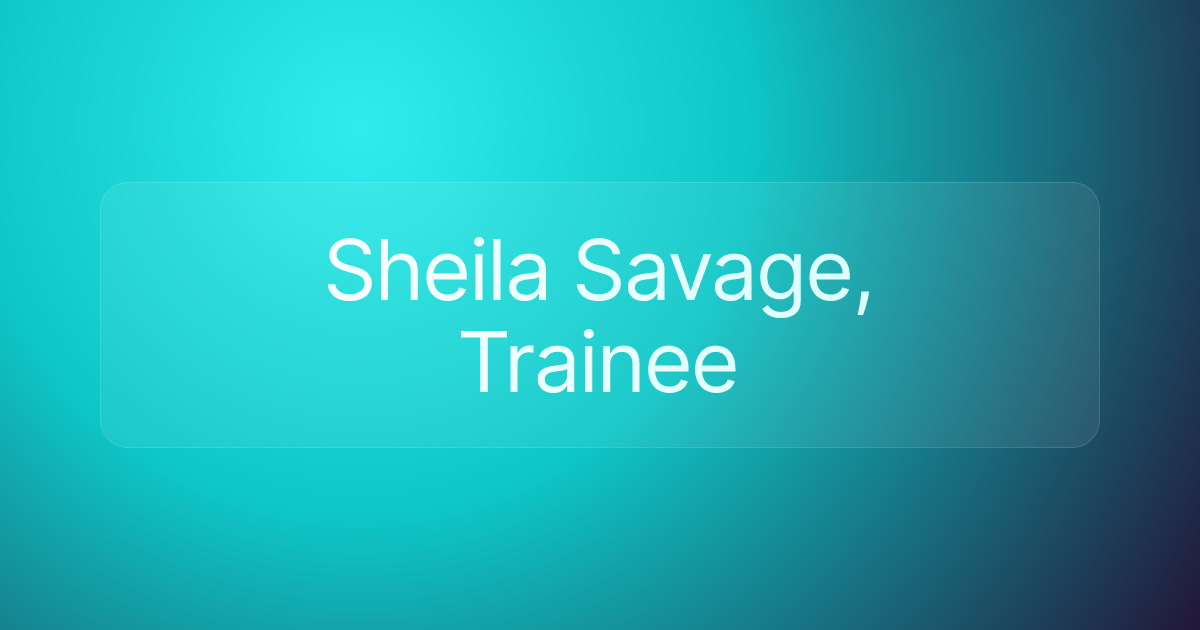 Sheila Savage, Trainee