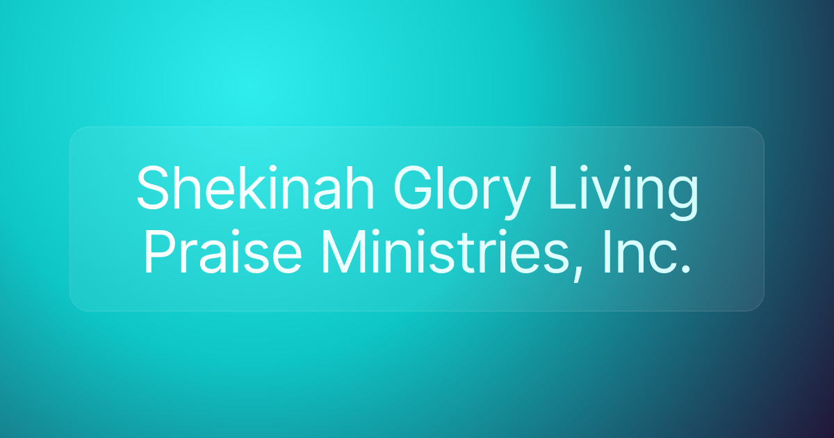 Shekinah Glory Living Praise Ministries, Inc.