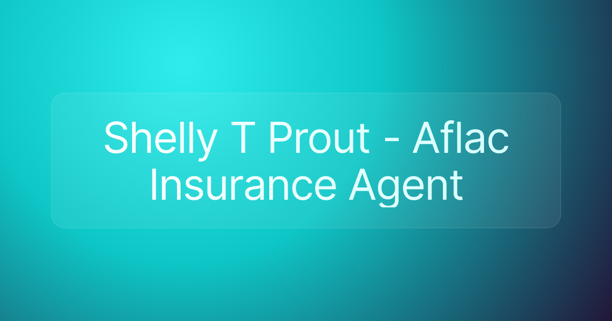 Shelly T Prout - Aflac Insurance Agent