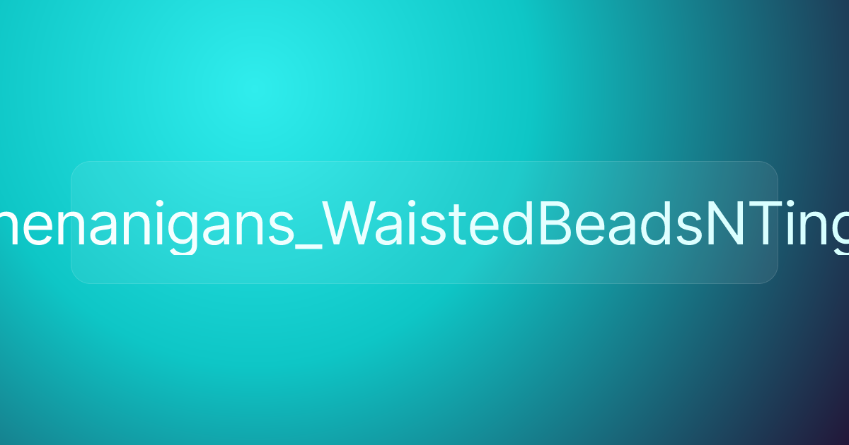 Shenanigans_WaistedBeadsNTingz