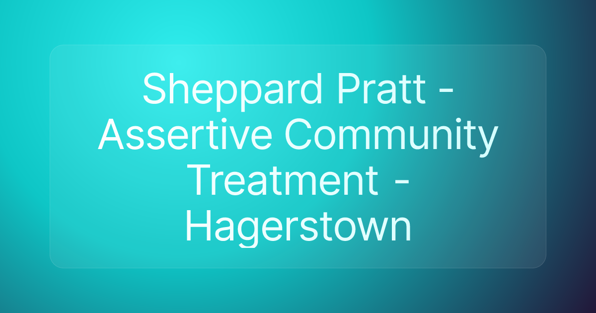 Sheppard Pratt - Assertive Community Treatment - Hagerstown