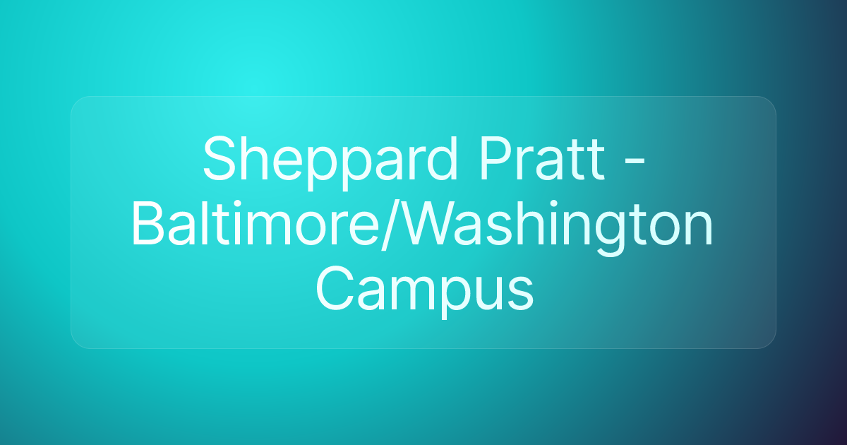 Sheppard Pratt - Baltimore/Washington Campus