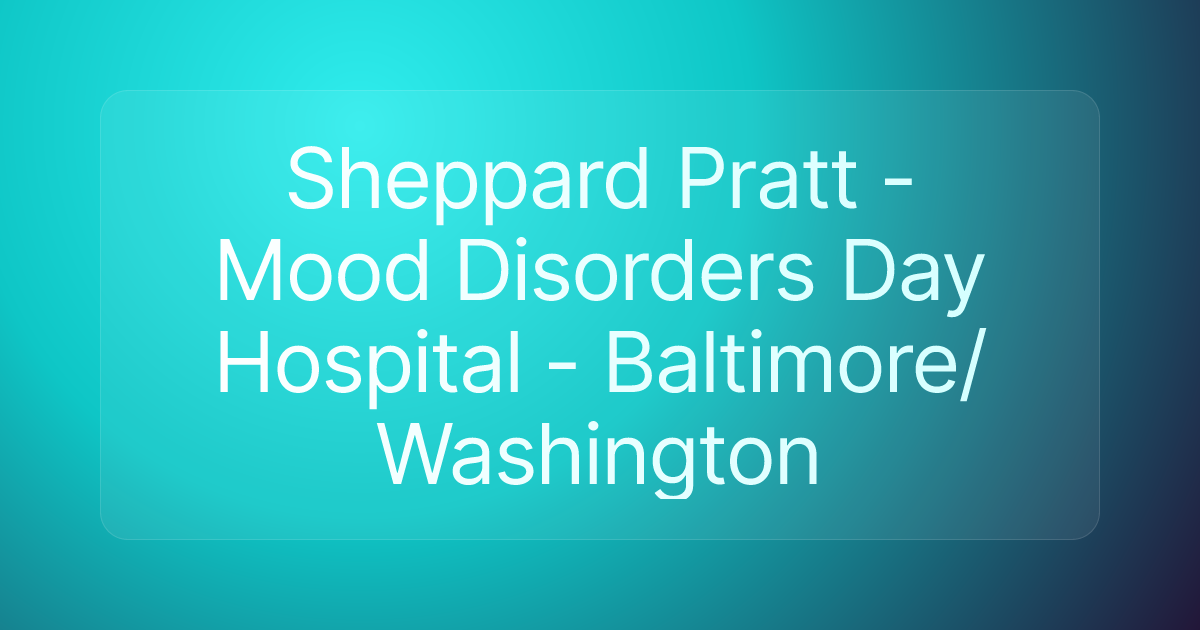 Sheppard Pratt - Mood Disorders Day Hospital - Baltimore/Washington