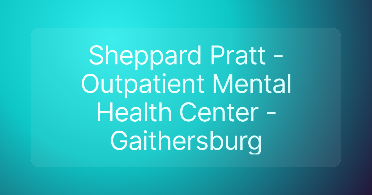 Sheppard Pratt - Outpatient Mental Health Center - Gaithersburg