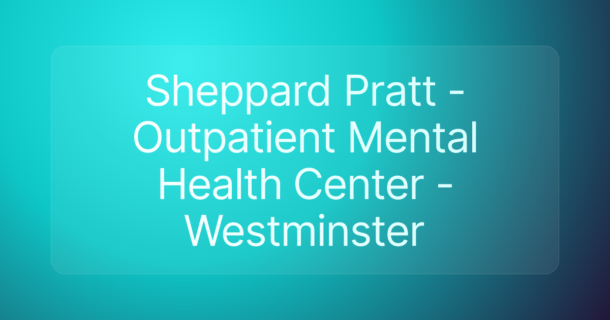 Sheppard Pratt - Outpatient Mental Health Center - Westminster