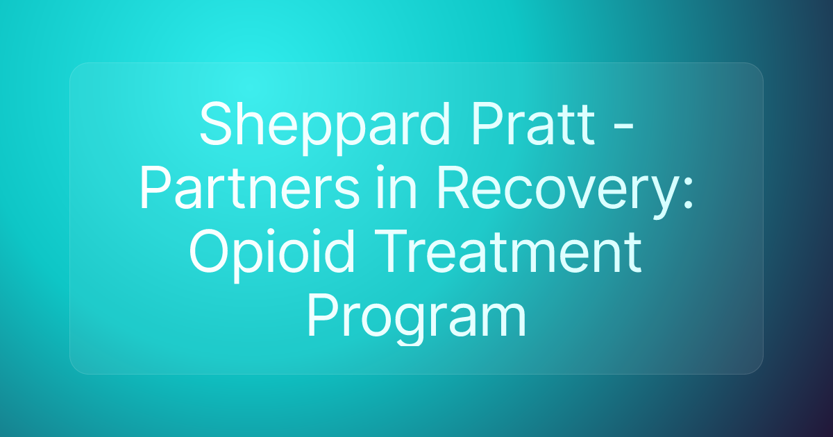 Sheppard Pratt - Partners in Recovery: Opioid Treatment Program
